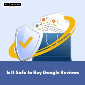 Is It Safe to Buy Google Reviews